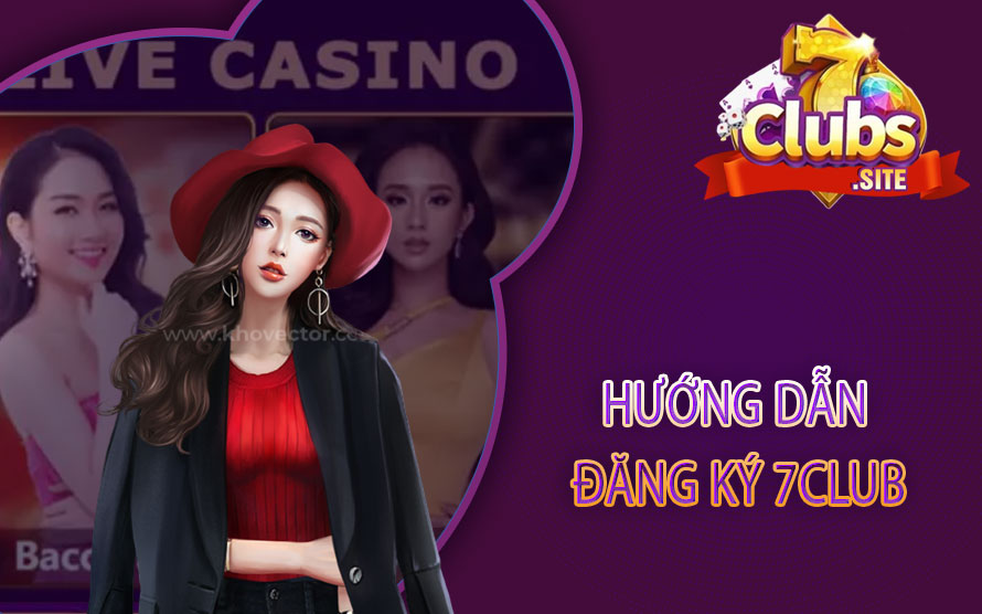 Hướng dẫn đăng ký 7Club