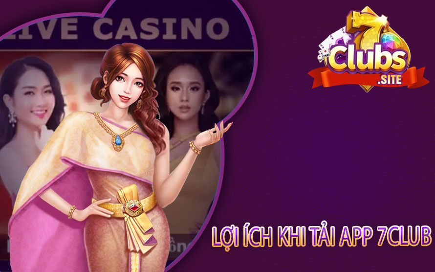 Lợi ích khi tải app 7Club