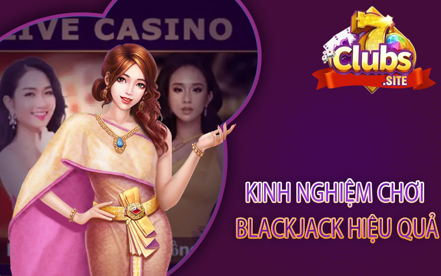 Kinh nghiệm chơi Blackjack hiệu quả